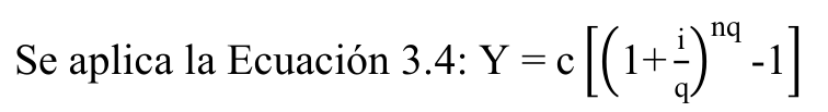 Fórmula: nq i Se aplica la Ecuación 3.4: Y = c [(1+ -1] q)