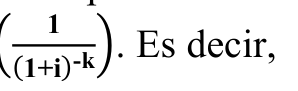 Fórmula: 1 (1+i)-k). Es decir,