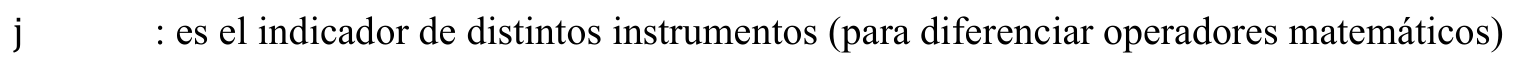 Fórmula: j : es el indicador de distintos instrumentos (para diferenciar operadores matemáticos)