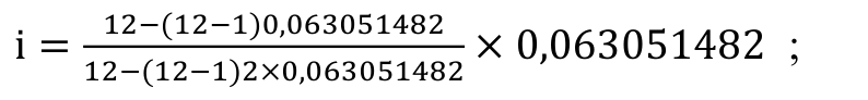Fórmula: 12−(12−1)0,063051482 12−(12−1)2×0,063051482 × 0,063051482 ; i =